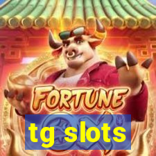 tg slots