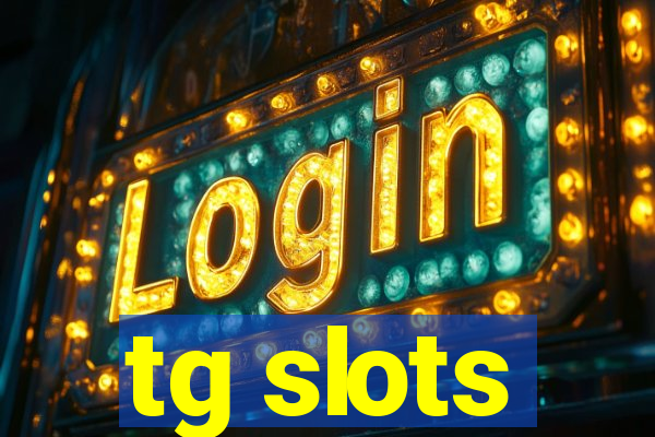 tg slots