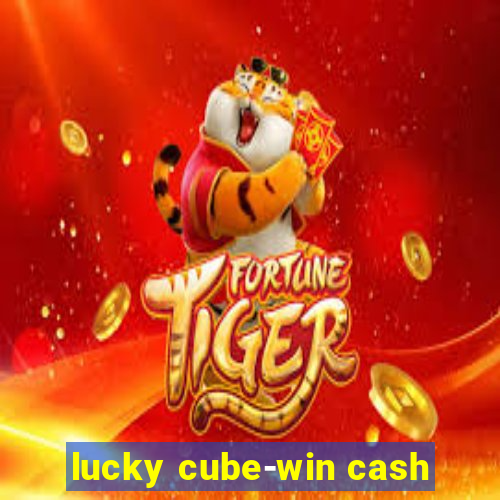 lucky cube-win cash