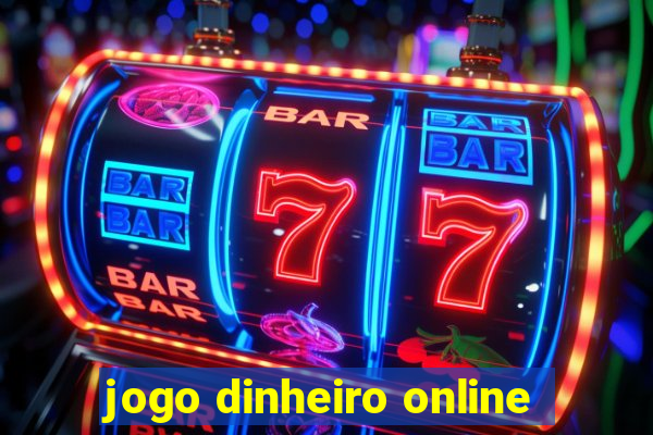 jogo dinheiro online