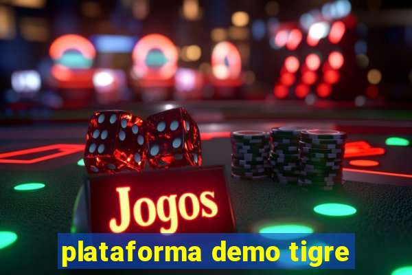 plataforma demo tigre