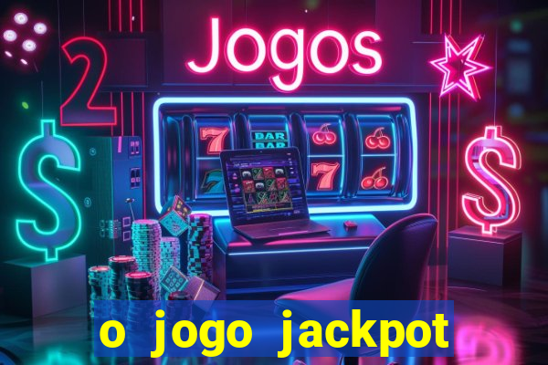 o jogo jackpot paga mesmo