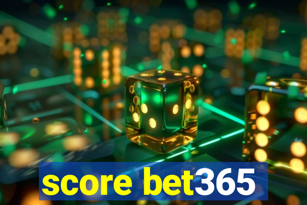 score bet365