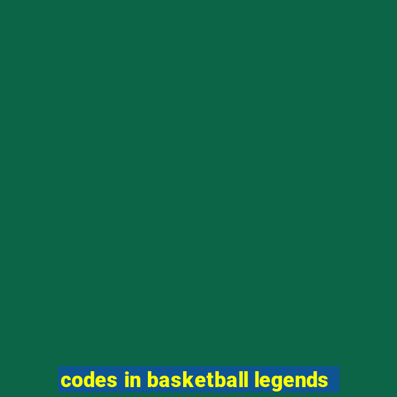 codes in basketball legends