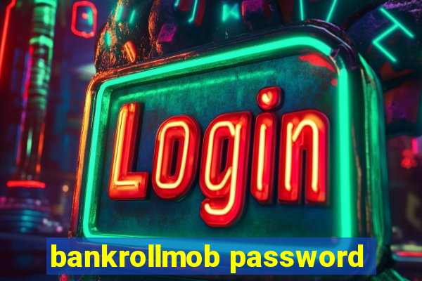 bankrollmob password