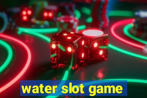 water slot game