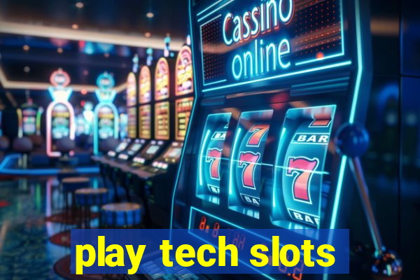 play tech slots