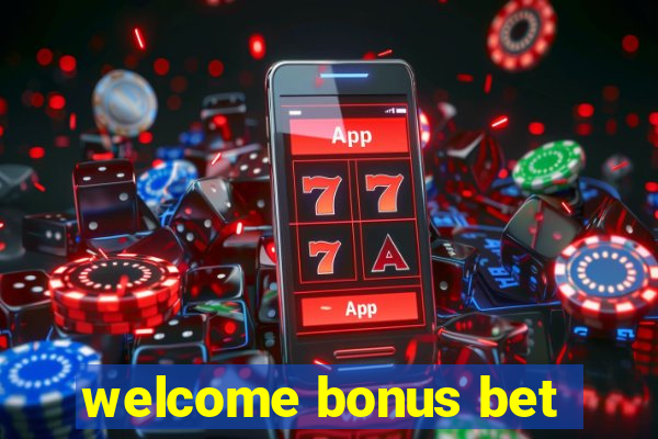 welcome bonus bet