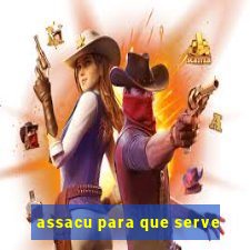 assacu para que serve