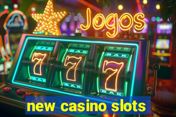 new casino slots