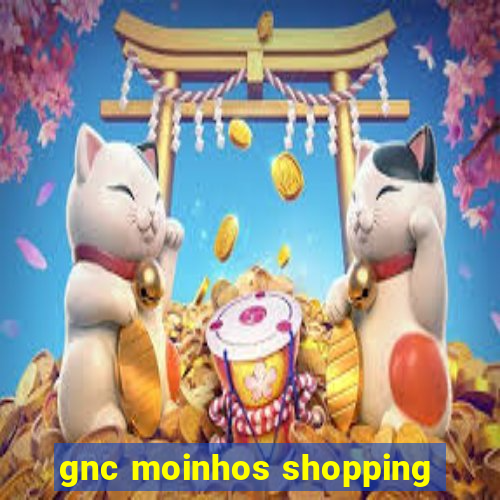 gnc moinhos shopping