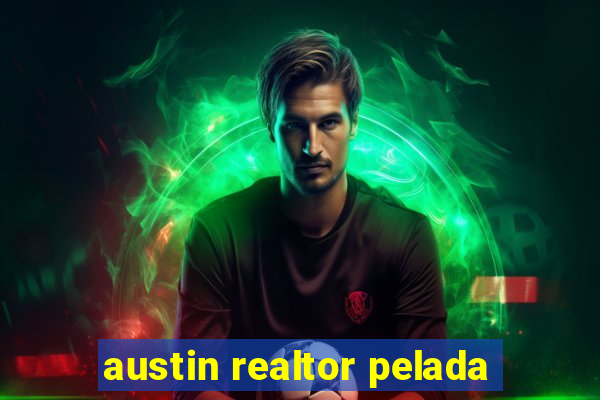 austin realtor pelada