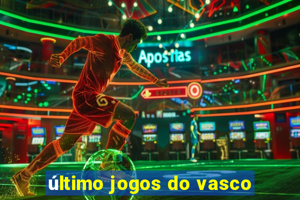 último jogos do vasco