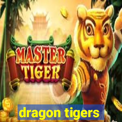 dragon tigers