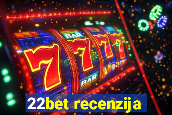 22bet recenzija