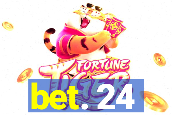 bet. 24