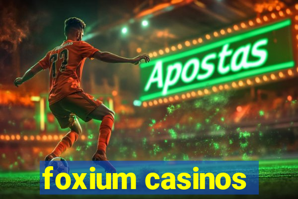 foxium casinos