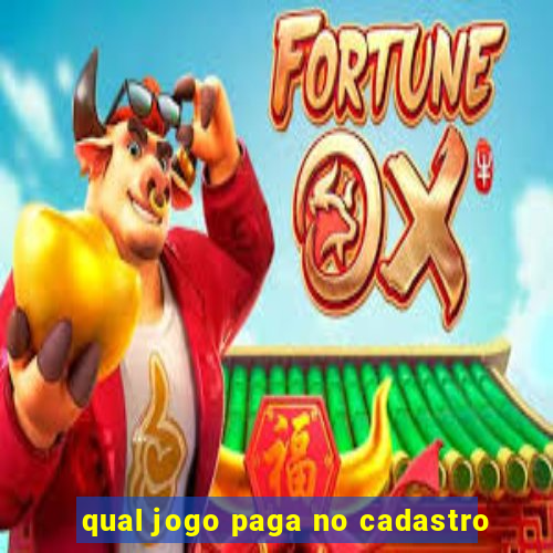 qual jogo paga no cadastro