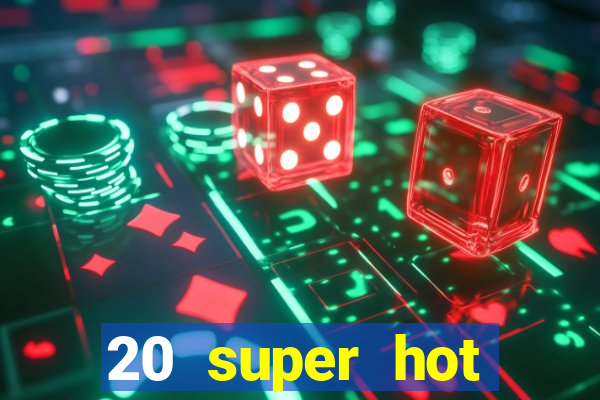 20 super hot casino game