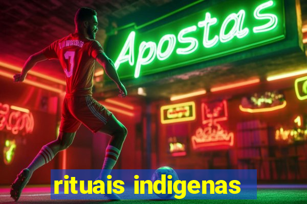 rituais indigenas