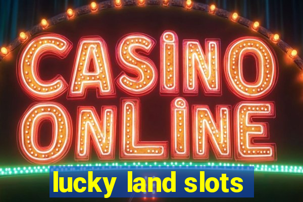 lucky land slots