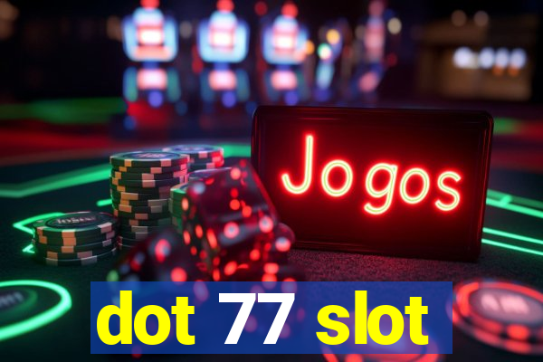 dot 77 slot