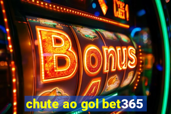 chute ao gol bet365