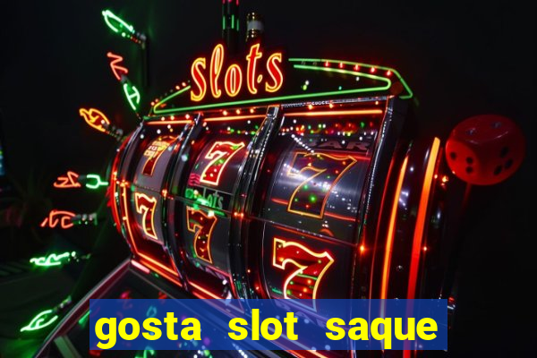 gosta slot saque em processamento