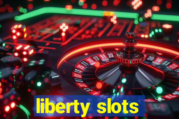 liberty slots