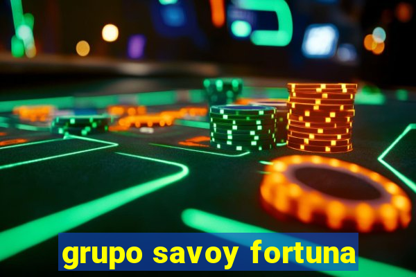 grupo savoy fortuna