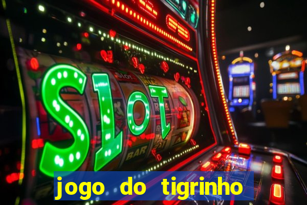 jogo do tigrinho da cadeia