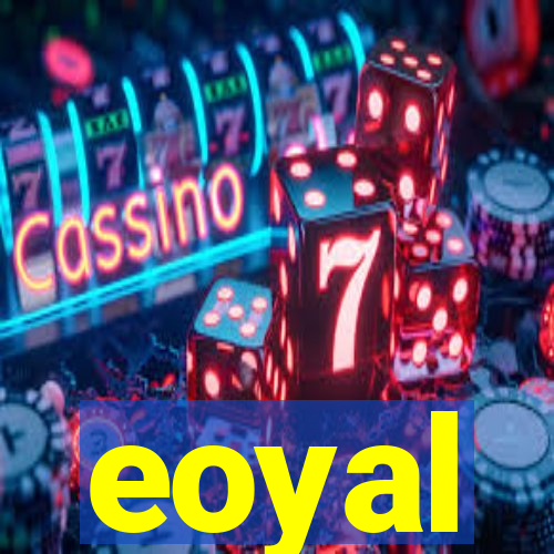 eoyal