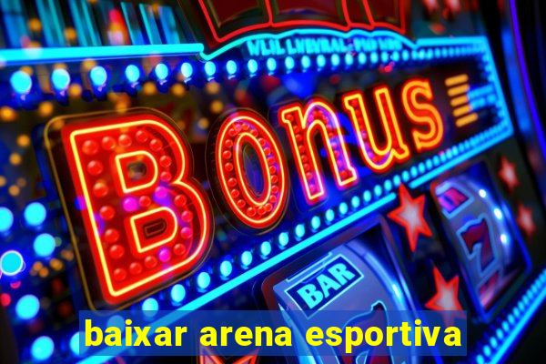 baixar arena esportiva