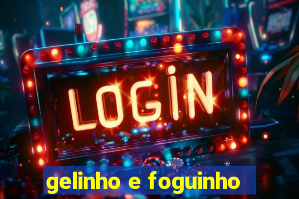 gelinho e foguinho