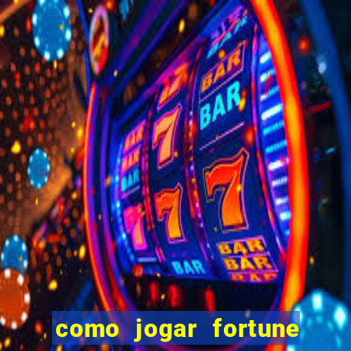 como jogar fortune tiger e ganhar dinheiro