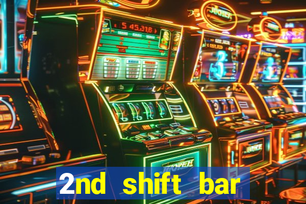 2nd shift bar casino review