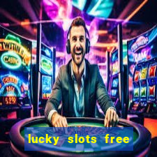 lucky slots free casino games win real money