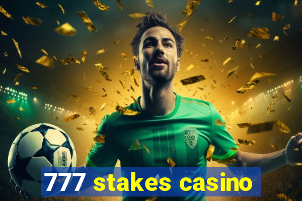 777 stakes casino