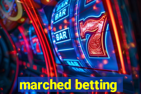 marched betting