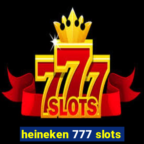 heineken 777 slots