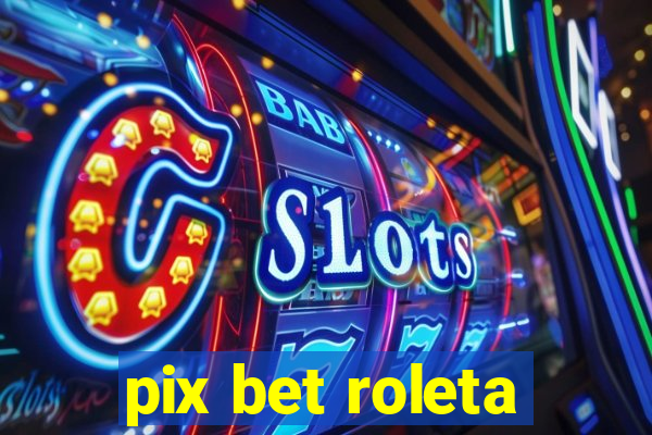 pix bet roleta