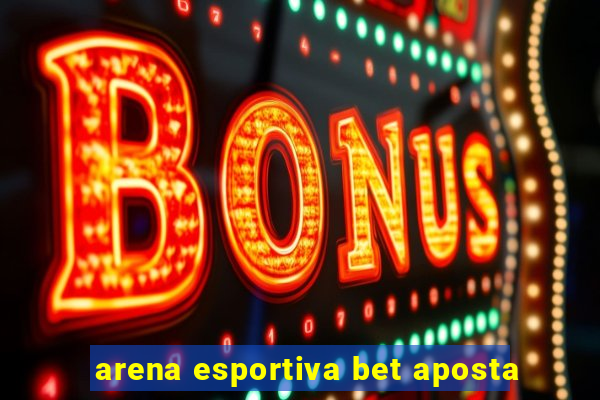 arena esportiva bet aposta