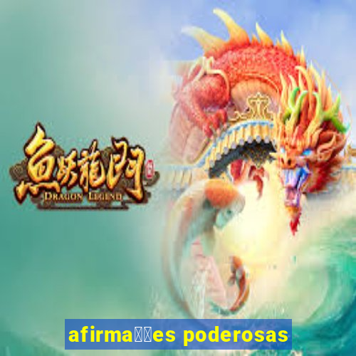 afirma莽玫es poderosas