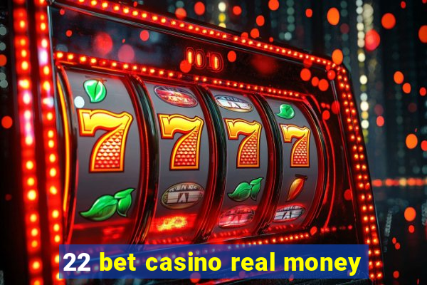 22 bet casino real money