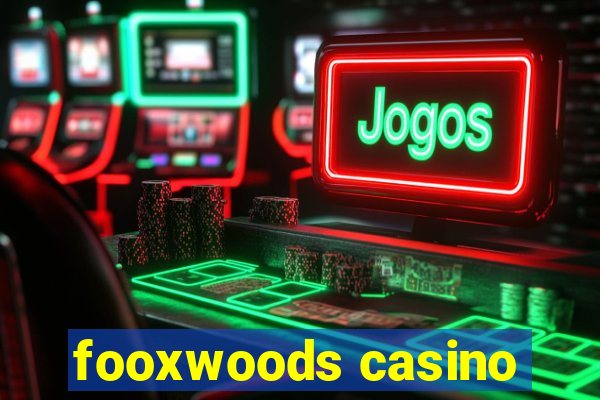 fooxwoods casino