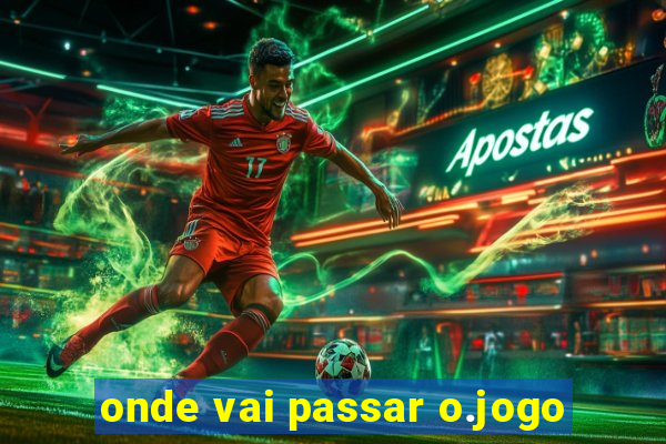 onde vai passar o.jogo