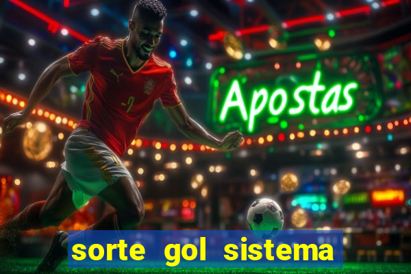 sorte gol sistema de apostas