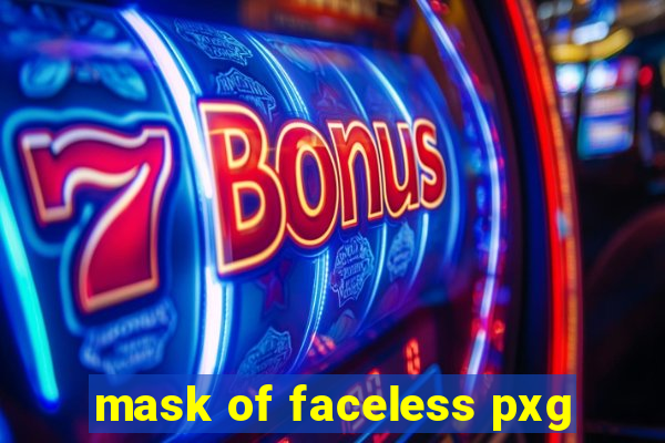 mask of faceless pxg