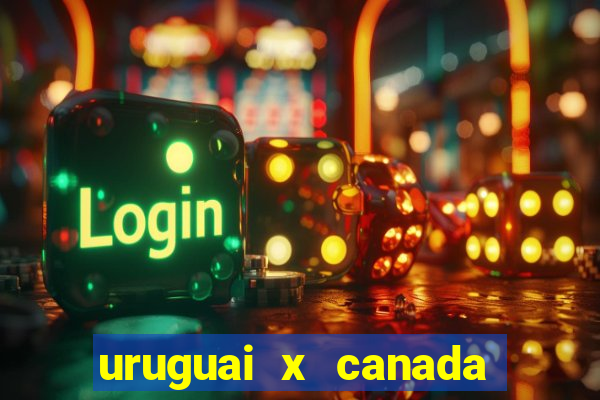 uruguai x canada onde assistir