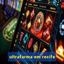 ultrafarma em recife